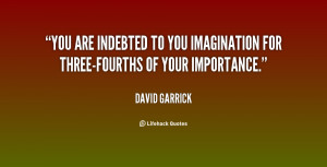 You are indebted to you imagination for three-fourths of your ...
