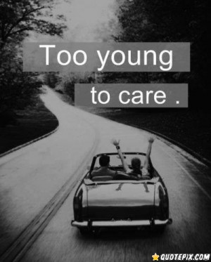 Too Young To Care