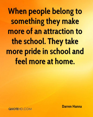 When people belong to something they make more of an attraction to the ...