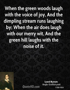 laugh with the voice of joy, And the dimpling stream runs laughing ...