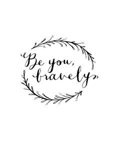 Inspirational quote ... Be You Bravely Art Print via Magpie Paper ...