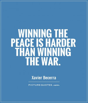 Winning the peace is harder than winning the war. Picture Quote #1