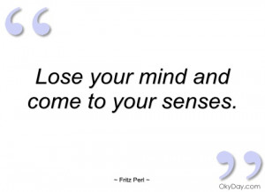 lose your mind and come to your senses fritz perl