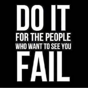 Want To See You Fail - Success Quote
