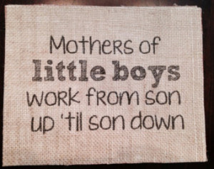Mothers of Little Boys quote