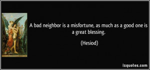 Homer Greek Poet Quotes | bad neighbor is a misfortune, as much as a ...
