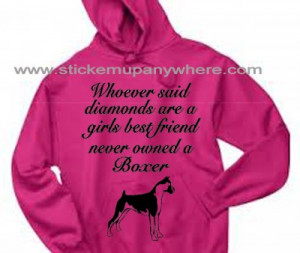 Whoever Said Diamonds Are A Girls Best Friend Never Owned A Boxer ...