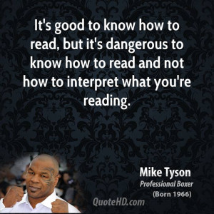 It's good to know how to read, but it's dangerous to know how to read ...