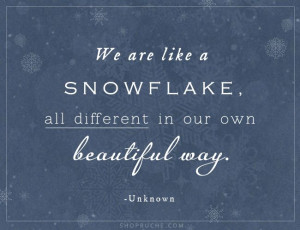 Snowflake Quotes Tumblr We are like a snowflake,