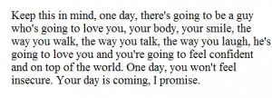 One day, you wont feel insecure