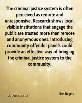 Ben Rogers - The criminal justice system is often perceived as remote ...