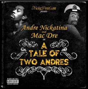 andre nickatina a tale of two andres