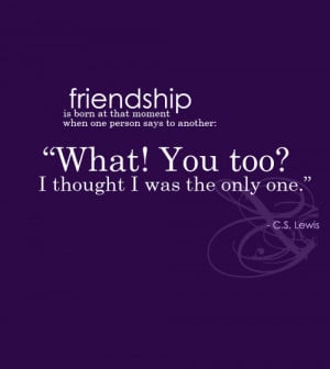 Thought I Was The Only One – Best Friendship Quote