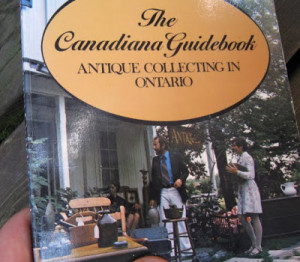 ... The Canadiana Guidebook and subtitled Antique Collecting in Ontario
