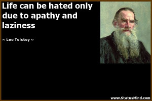 ... only due to apathy and laziness - Leo Tolstoy Quotes - StatusMind.com