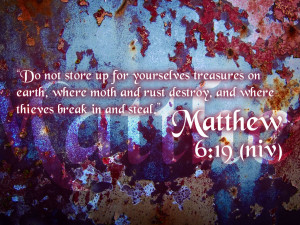 Do not store up for yourselves treasures on