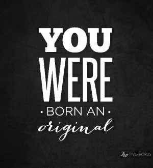 motivational quotes you were born an original Motivational Quotes 253 ...