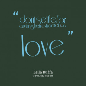 Quotes Picture: don´t settle for anything than extraordinary love