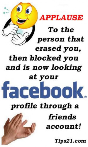 ... blocked you and is now looking at your Facebook profile through a
