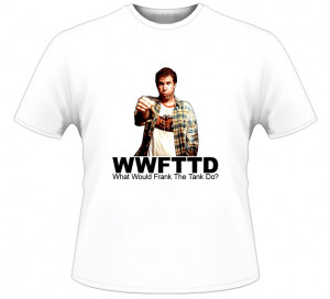 Frank The Tank What Would Frank The Tank Do T Shirt