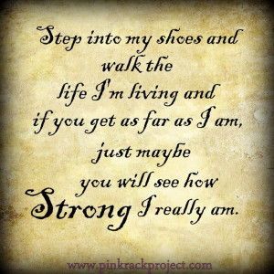 ... Strength Quotes, Walks In My Shoes Quotes, Quotes Sayings Thoughts
