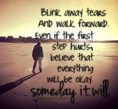Quotes Quotation Quotations Quote Blink away tears and walk forward ...