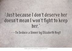 don't deserve her doesn't mean I won't fight to keep her.