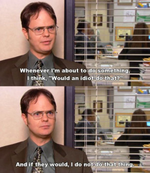 The Office, Would an idiot do that? #Quote