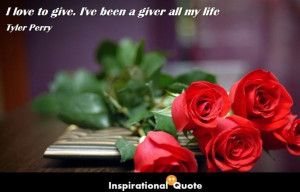 Home » Quote » Life » Tyler Perry – I love to give. I’ve been a ...