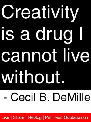 ... is a drug i cannot live without cecil b demille # quotes # quotations
