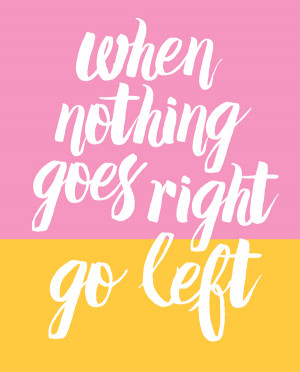 When Nothing Goes Right Turn Left Motivational & Inspirational Quote ...