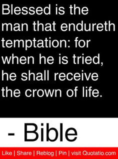 ... tried, he shall receive the crown of life. - Bible #quotes #quotations