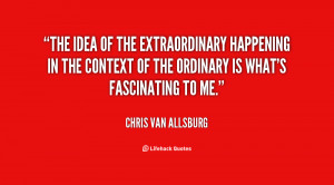 The idea of the extraordinary happening in the context of the ordinary ...