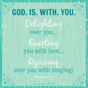 ... with his love, he will rejoice over you with singing. (Zephaniah 3:17