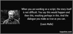 More Louis Malle Quotes