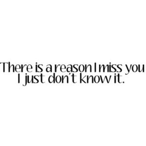 don't know why I miss you ; Quote . Fully made by Morgan . Use (;