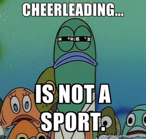 cheerleading... is not a sport. | Serious Fish Spongebob