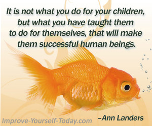 ... , that will make them successful human beings. –Ann Landers