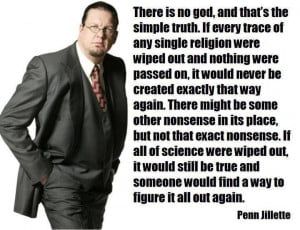 Tags: Penn Jillette , science , There is no god , truth