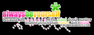 Inspirational Quote: Always Be Yourself…