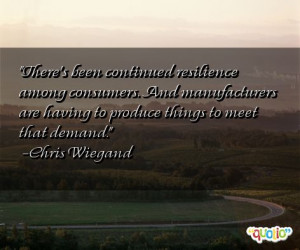 There's been continued resilience among consumers. And