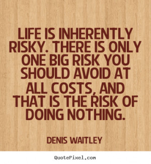 quotes about life by denis waitley make your own quote picture