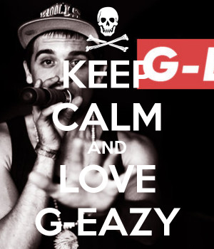 love g eazy quotes source http imgarcade com 1 g eazy poster