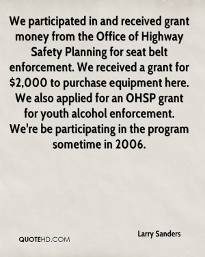 We participated in and received grant money from the Office of Highway ...