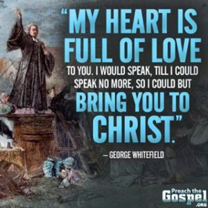 George Whitefield ~ (Facebook: Preach the Gospel.Org)