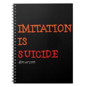 Imitation is suicide. Ralph Waldo Emerson quote Spiral Notebooks