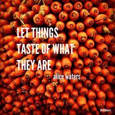 ... they are alice waters more local organic eating well food quotes alice