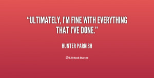 quote-Hunter-Parrish-ultimately-im-fine-with-everything-that-ive ...