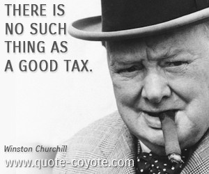 Churchill-There-is-no-such-thing-as-a-good-tax.jpg