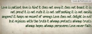 Love is patient, love is kind. It does not envy, it does not boast, it ...